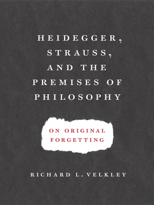 Title details for Heidegger, Strauss, and the Premises of Philosophy by Richard L. Velkley - Available